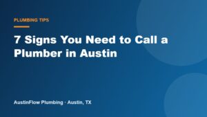 7 Signs You Need to Call a Plumber in Austin